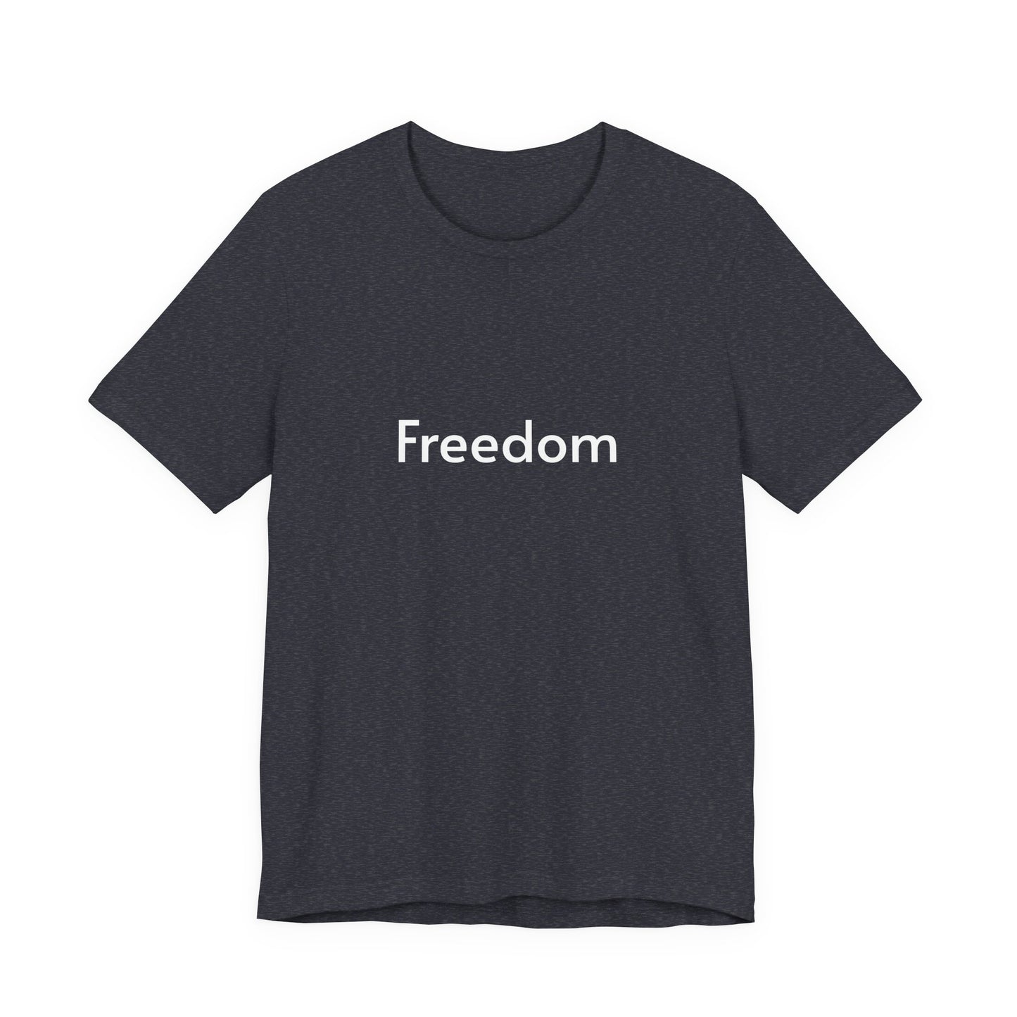 Freedom Unisex Jersey Tee, Casual T-Shirt, Inspirational Shirt, Everyday Wear, Gift for Freedom Lovers, Comfort Wear, Positive Vibes