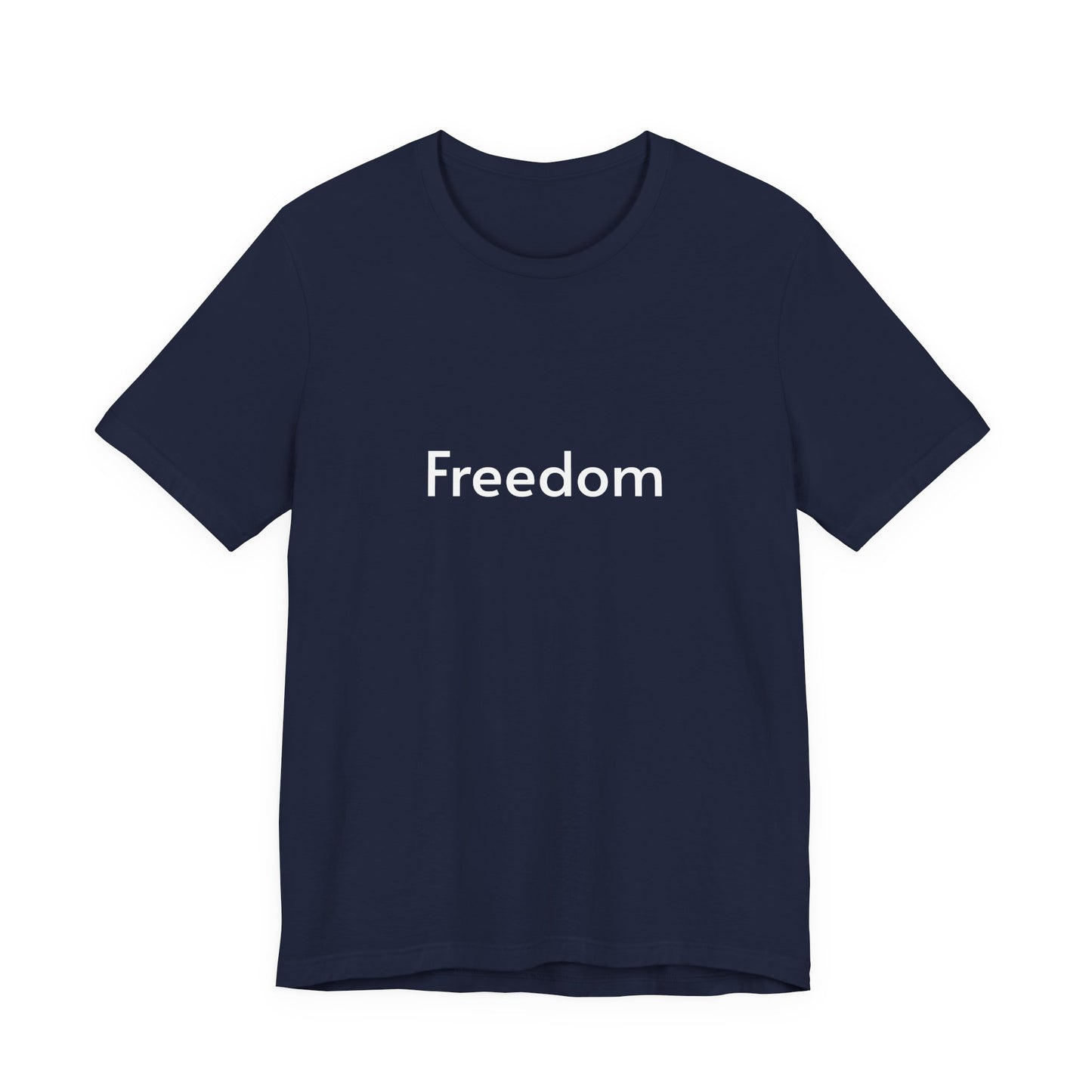 Freedom Unisex Jersey Tee, Casual T-Shirt, Inspirational Shirt, Everyday Wear, Gift for Freedom Lovers, Comfort Wear, Positive Vibes