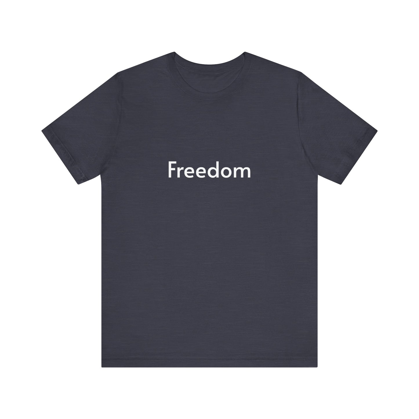Freedom Unisex Jersey Tee, Casual T-Shirt, Inspirational Shirt, Everyday Wear, Gift for Freedom Lovers, Comfort Wear, Positive Vibes