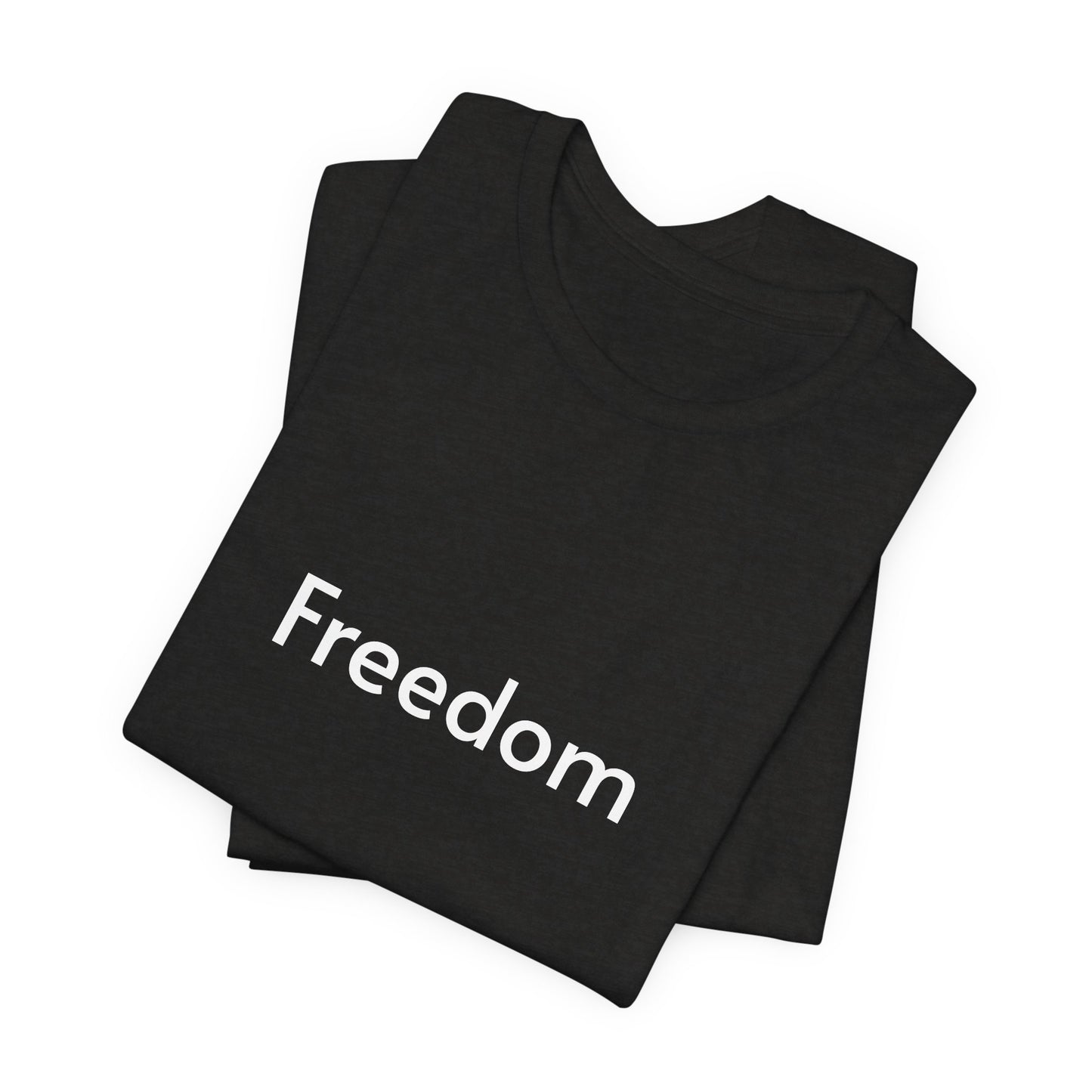 Freedom Unisex Jersey Tee, Casual T-Shirt, Inspirational Shirt, Everyday Wear, Gift for Freedom Lovers, Comfort Wear, Positive Vibes