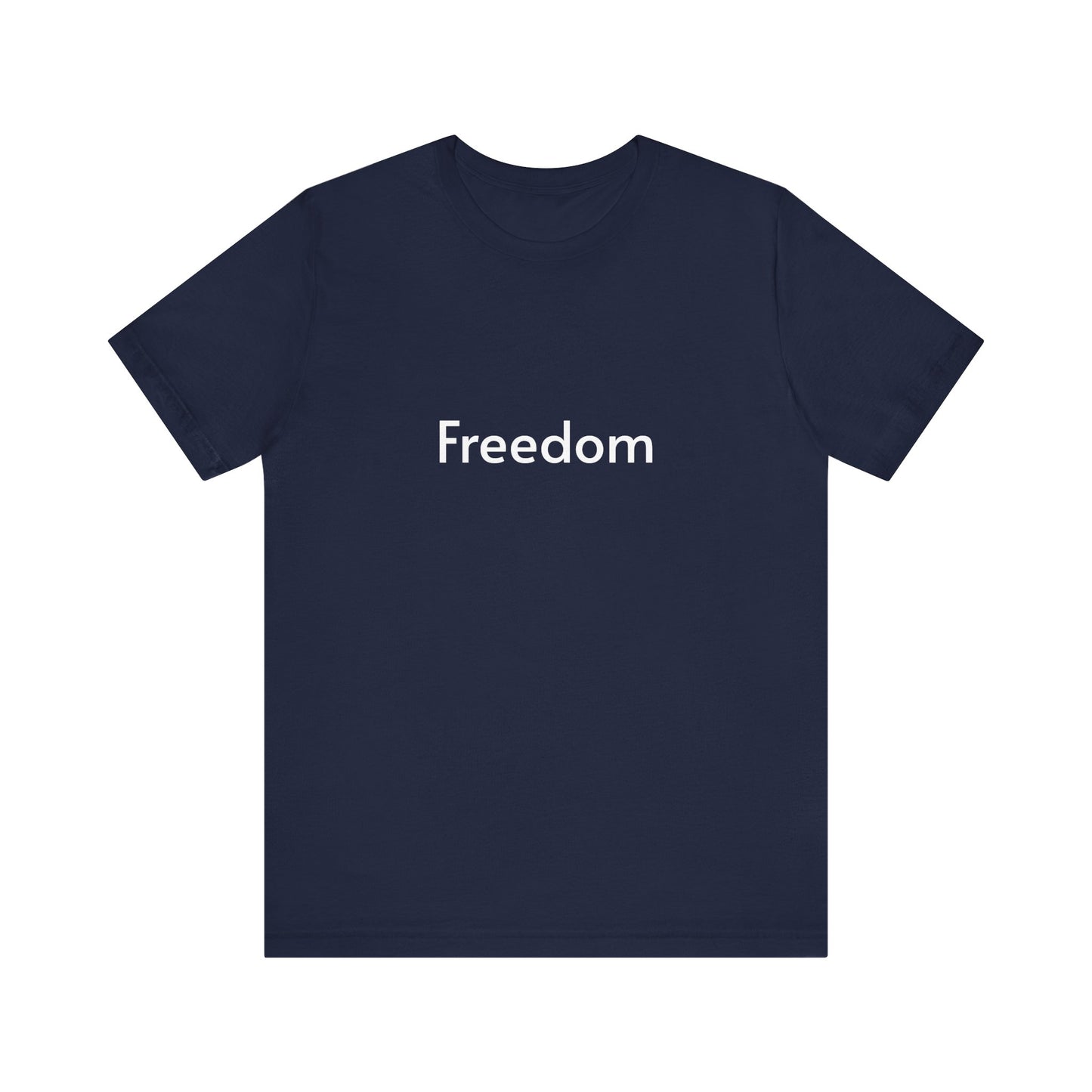 Freedom Unisex Jersey Tee, Casual T-Shirt, Inspirational Shirt, Everyday Wear, Gift for Freedom Lovers, Comfort Wear, Positive Vibes