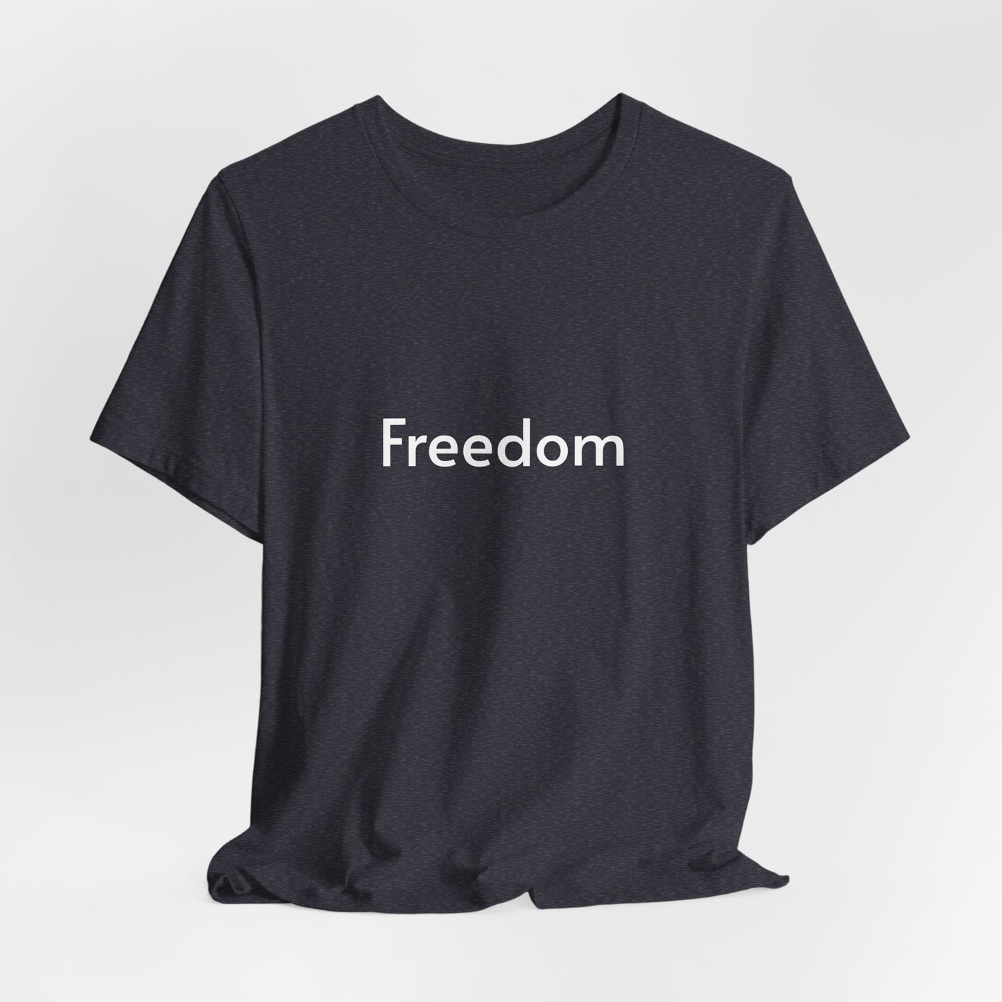 Freedom Unisex Jersey Tee, Casual T-Shirt, Inspirational Shirt, Everyday Wear, Gift for Freedom Lovers, Comfort Wear, Positive Vibes