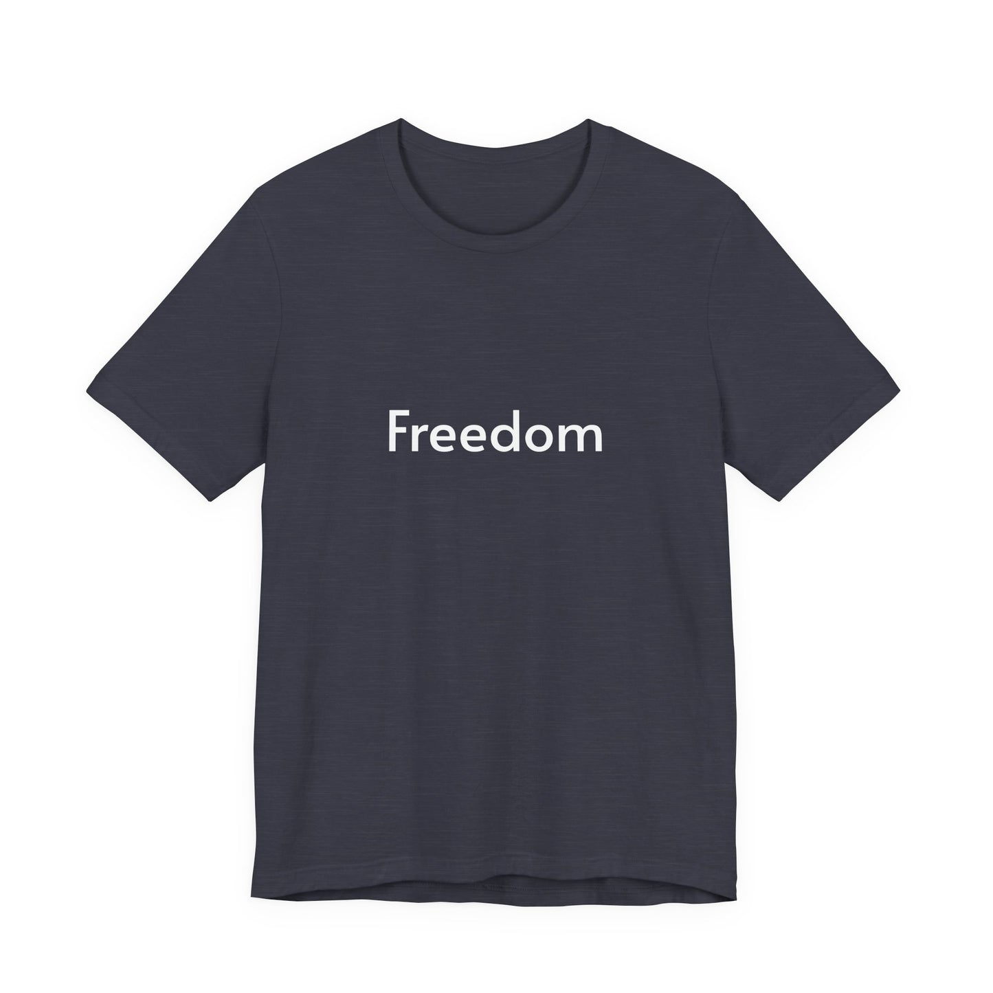 Freedom Unisex Jersey Tee, Casual T-Shirt, Inspirational Shirt, Everyday Wear, Gift for Freedom Lovers, Comfort Wear, Positive Vibes