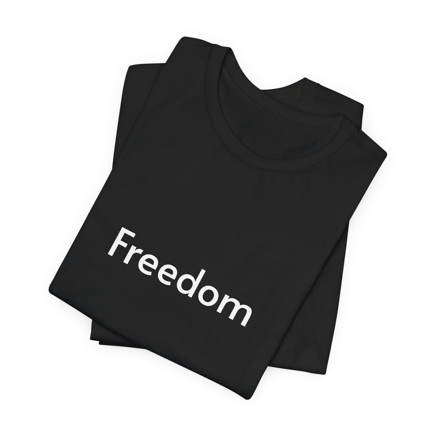 Freedom Unisex Jersey Tee, Casual T-Shirt, Inspirational Shirt, Everyday Wear, Gift for Freedom Lovers, Comfort Wear, Positive Vibes