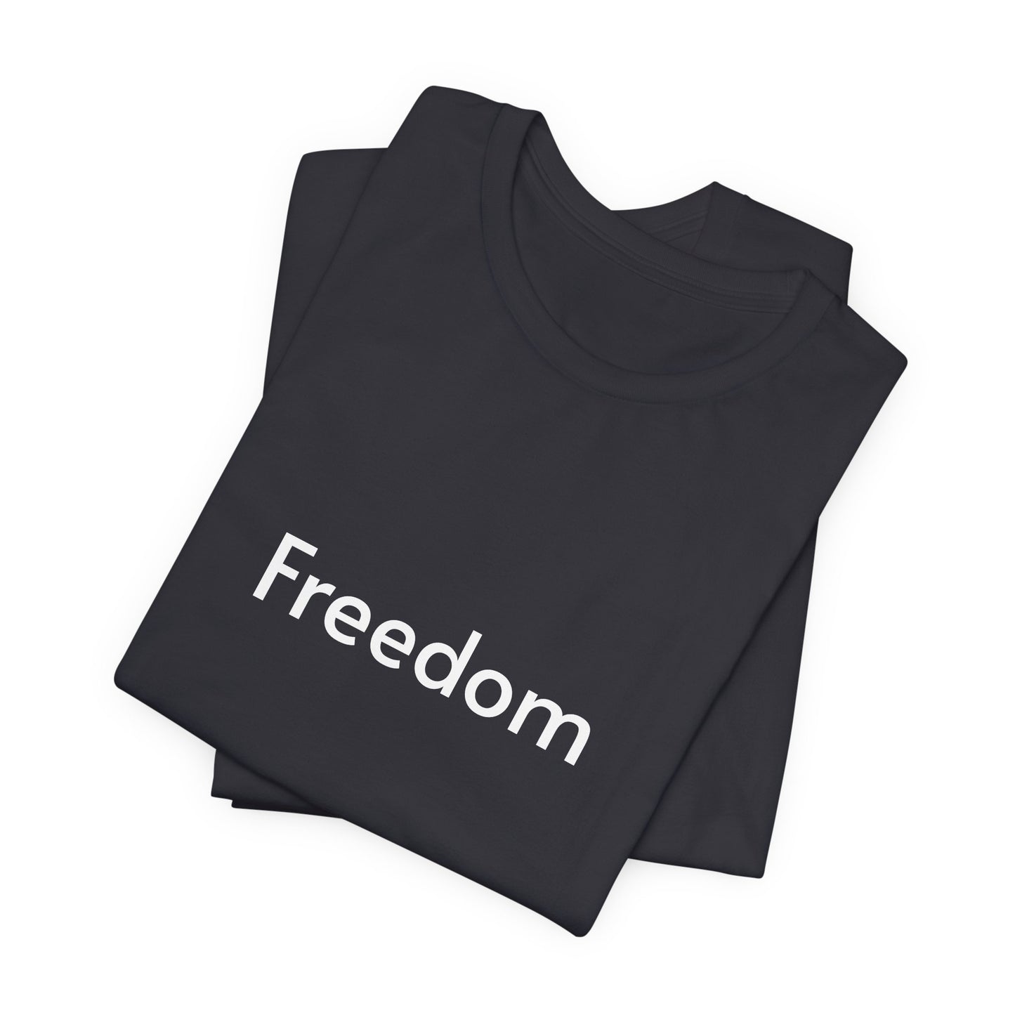 Freedom Unisex Jersey Tee, Casual T-Shirt, Inspirational Shirt, Everyday Wear, Gift for Freedom Lovers, Comfort Wear, Positive Vibes