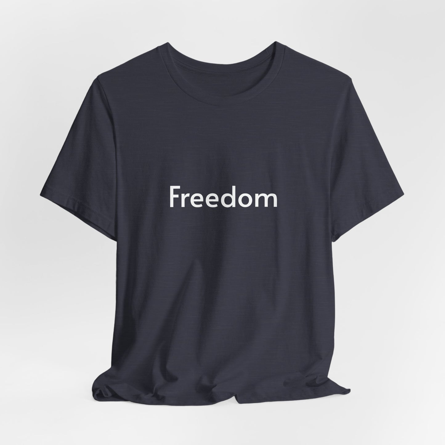 Freedom Unisex Jersey Tee, Casual T-Shirt, Inspirational Shirt, Everyday Wear, Gift for Freedom Lovers, Comfort Wear, Positive Vibes