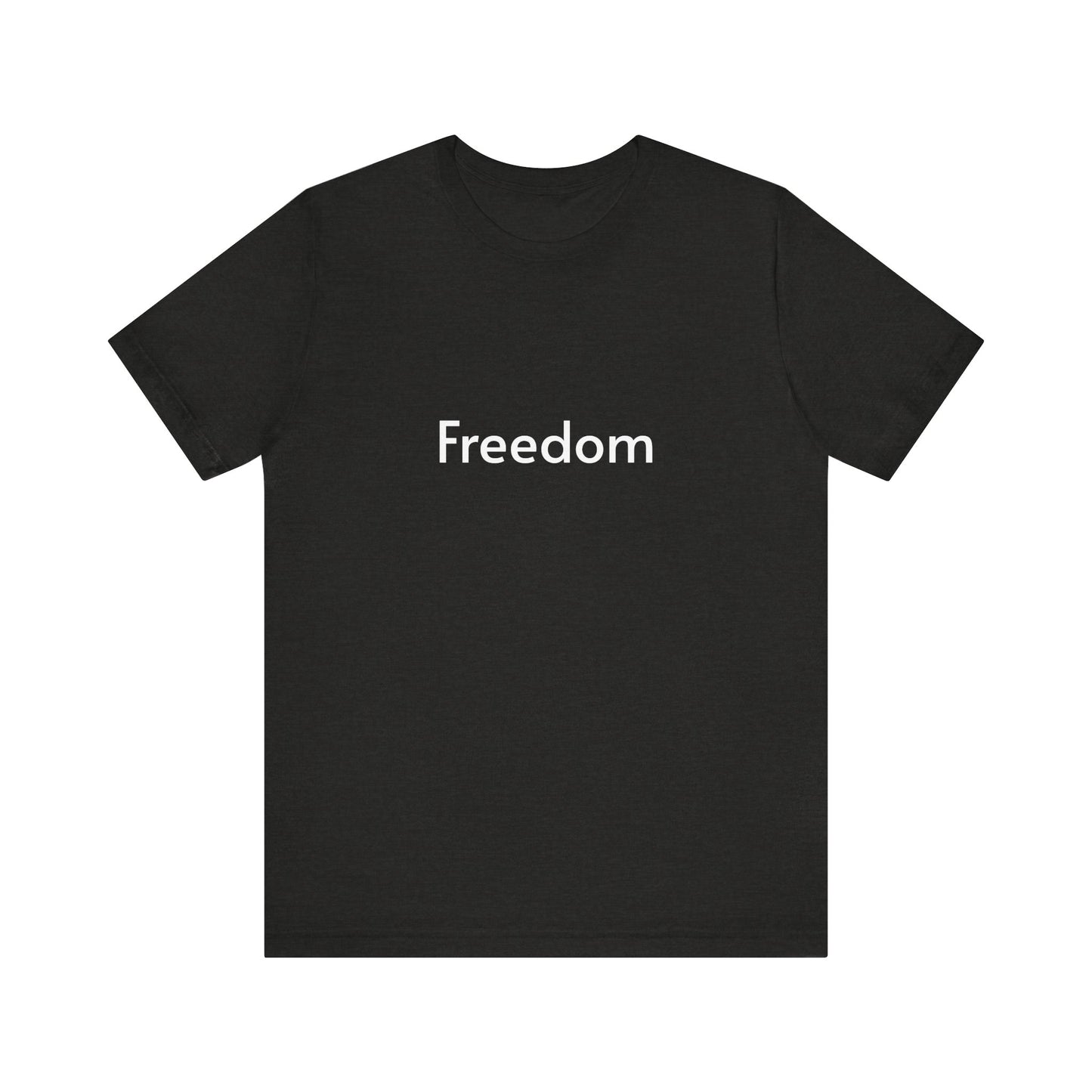 Freedom Unisex Jersey Tee, Casual T-Shirt, Inspirational Shirt, Everyday Wear, Gift for Freedom Lovers, Comfort Wear, Positive Vibes